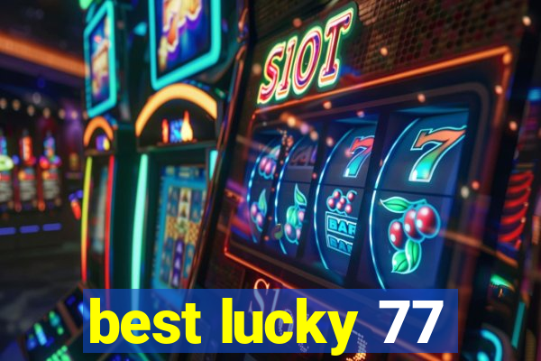 best lucky 77